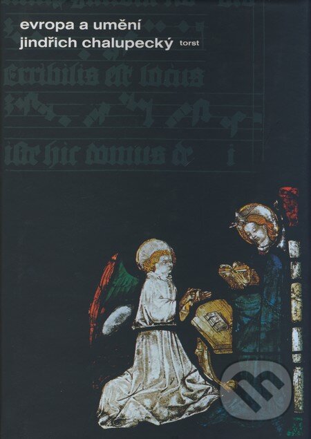 Kniha: Evropa a umění (Jindřich Chalupecký). Torst, 2005 Kniha: Evropa a umění (Jindřich Chalupecký). Torst, 2005