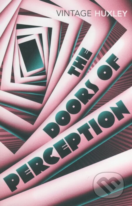 Kniha: The Doors of Perception (Aldous Huxley). Vintage, 2008 Kniha: The Doors of Perception (Aldous Huxley). Vintage, 2008