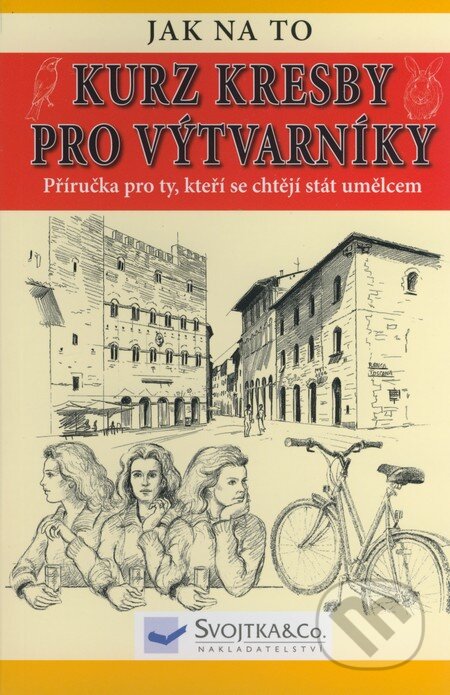 Kniha: Kurz kresby pro výtvarníky (Svojtka&Co.). Svojtka&Co., 2008 Kniha: Kurz kresby pro výtvarníky (Svojtka&Co.). Svojtka&Co., 2008