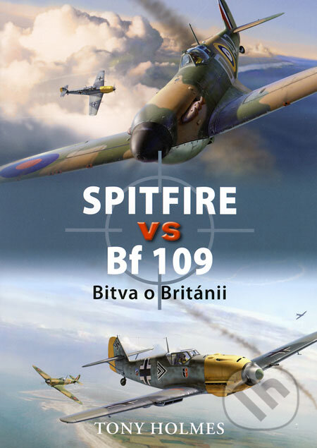 Spitfire vs Bf 109 - Tony Holmes, Grada, 2008