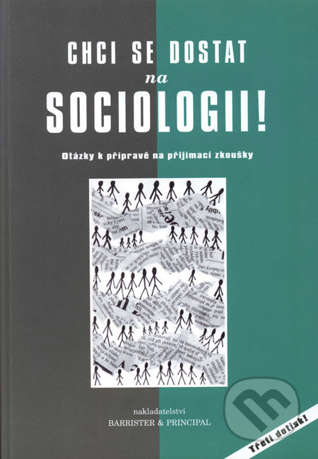 Kniha: Chci se dostat na sociologii! (Jiří Ogrocký). Barrister & Principal, 2003 Kniha: Chci se dostat na sociologii! (Jiří Ogrocký). Barrister & Principal, 2003