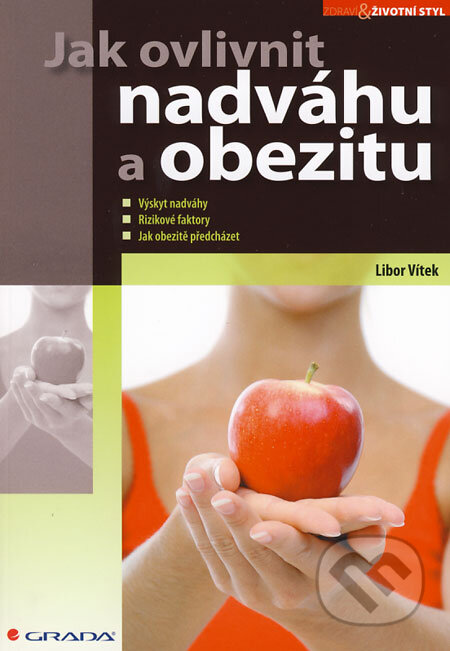Kniha: Jak ovlivnit nadváhu a obezitu (Libor Vítek). Grada, 2008 Kniha: Jak ovlivnit nadváhu a obezitu (Libor Vítek). Grada, 2008