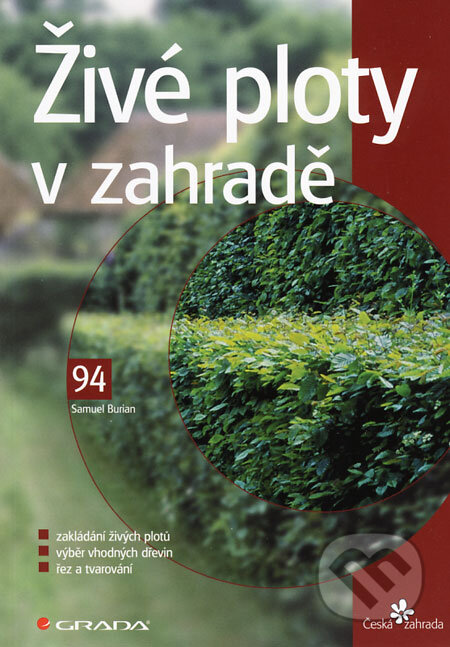 Kniha: Živé ploty v zahradě (Samuel Burian). Grada, 2008 Kniha: Živé ploty v zahradě (Samuel Burian). Grada, 2008