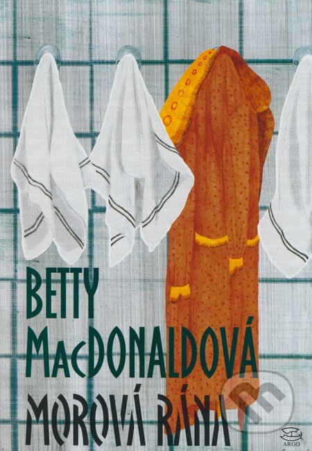 Kniha: Morová rána (Betty MacDonald). Argo, 2008 Kniha: Morová rána (Betty MacDonald). Argo, 2008