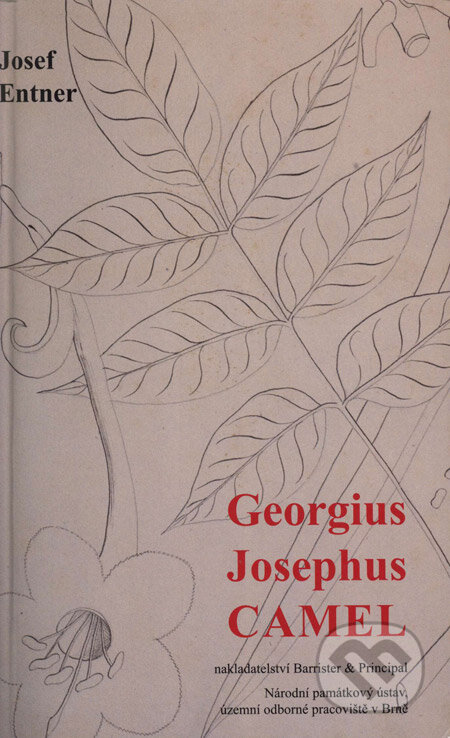 Kniha: Georgius Josephus Camel (Josef Entner). Barrister & Principal, 2006 Kniha: Georgius Josephus Camel (Josef Entner). Barrister & Principal, 2006