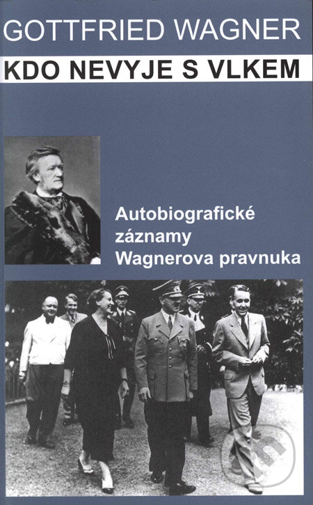 Kniha: Kdo nevyje s vlkem (Gottfried Wagner). Barrister & Principal, 2006 Kniha: Kdo nevyje s vlkem (Gottfried Wagner). Barrister & Principal, 2006