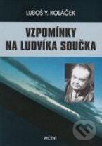 Kniha: Vzpomínky na Ludvíka Součka (Luboš Y. Koláček). Akcent, 2008 Kniha: Vzpomínky na Ludvíka Součka (Luboš Y. Koláček). Akcent, 2008
