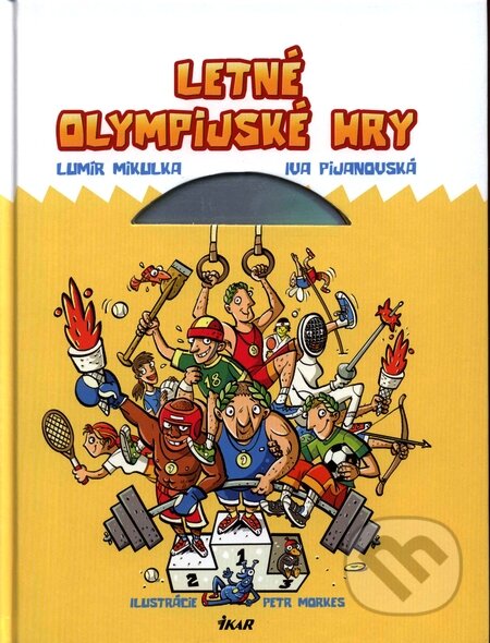 Kniha: Letné olympijské hry (Iva Pijanovská a Lumír Mikulka). Ikar, 2008 Kniha: Letné olympijské hry (Iva Pijanovská a Lumír Mikulka). Ikar, 2008