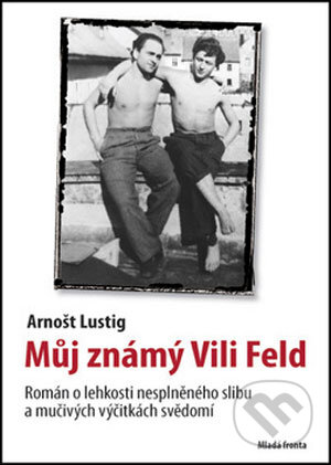 Kniha: Můj známý Vili Feld (Arnošt Lustig). Mladá fronta, 2008 Kniha: Můj známý Vili Feld (Arnošt Lustig). Mladá fronta, 2008