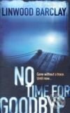 Kniha: No Time For Goodbye (Linwood Barclay). Orion, 2008 Kniha: No Time For Goodbye (Linwood Barclay). Orion, 2008