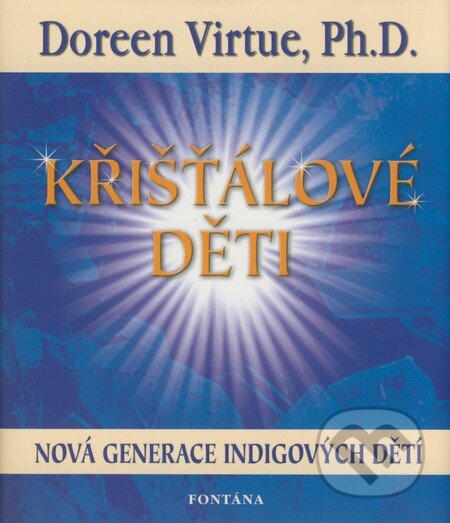 Kniha: Křišťálové děti (Doreen Virtue). Fontána, 2008 Kniha: Křišťálové děti (Doreen Virtue). Fontána, 2008
