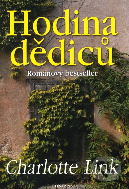 Kniha: Hodina dědiců (Charlotte Link). Fontána, 2008 Kniha: Hodina dědiců (Charlotte Link). Fontána, 2008