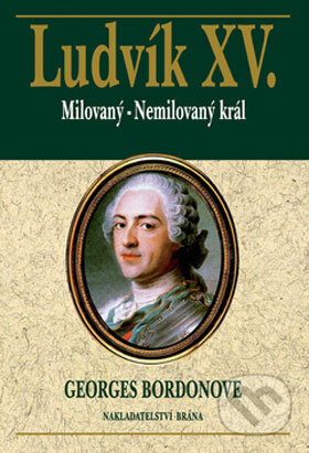 Kniha: Ludvík XV. (Georges Bordonove). Brána, 2006 Kniha: Ludvík XV. (Georges Bordonove). Brána, 2006