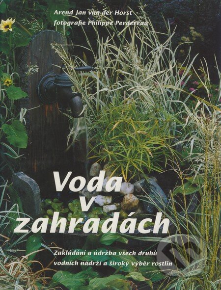 Kniha: Voda v zahradách (Arend Jan van der Horst). Rebo, 1999 Kniha: Voda v zahradách (Arend Jan van der Horst). Rebo, 1999