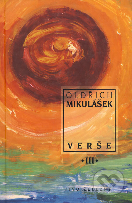 Kniha: Verše III (Oldřich Mikulášek). Ivo Železný, 1999 Kniha: Verše III (Oldřich Mikulášek). Ivo Železný, 1999