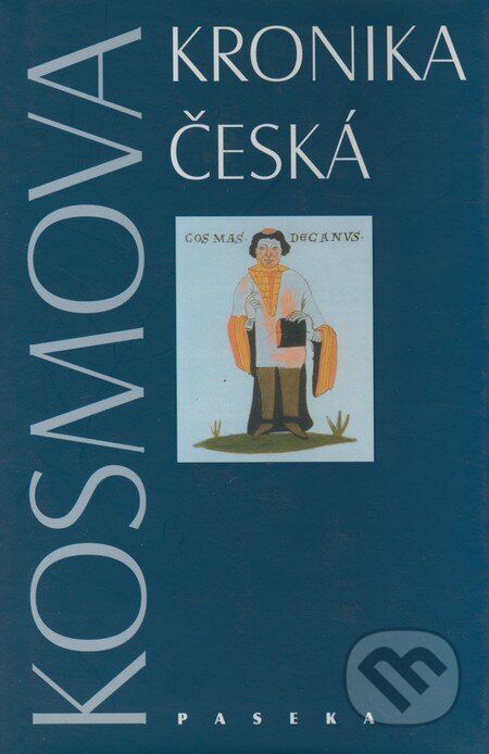 Kniha: Kosmova kronika česká (Paseka). Paseka, 2005 Kniha: Kosmova kronika česká (Paseka). Paseka, 2005