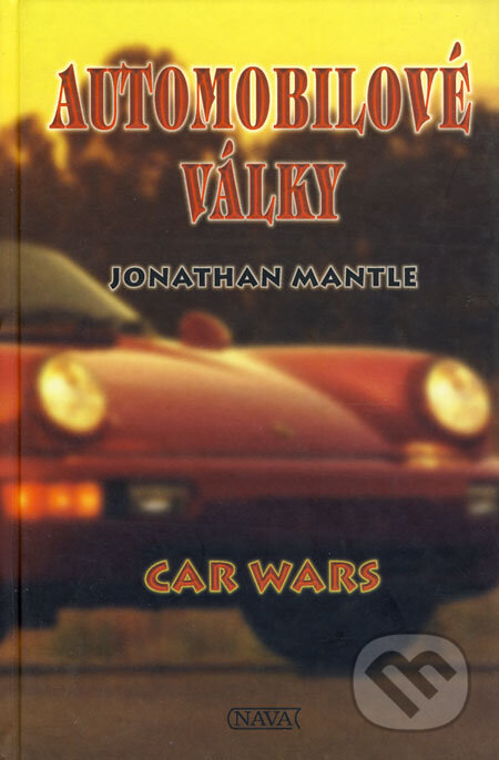 Kniha: Automobilové války (Jonathan Mantle). Nava, 1998 Kniha: Automobilové války (Jonathan Mantle). Nava, 1998