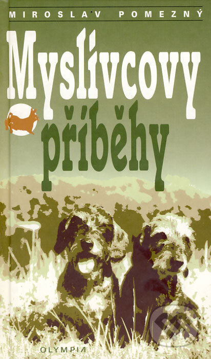 Myslivcovy příběhy - Miroslav Pomezný, Olympia, 2000