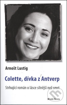 Colette, dívka z Antverp - Arnošt Lustig, Mladá fronta, 2005