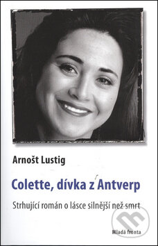 Kniha: Colette, dívka z Antverp (Arnošt Lustig). Mladá fronta, 2005 Kniha: Colette, dívka z Antverp (Arnošt Lustig). Mladá fronta, 2005