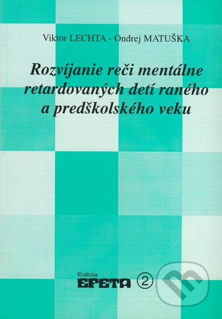 Kniha: Rozvíjanie reči mentálne retardovaných detí raného a predškolského veku (Ondrej Matuška a Viktor Lechta). Vydavateľstvo Invocentrum, 1995 Kniha: Rozvíjanie reči mentálne retardovaných detí raného a predškolského veku (Ondrej Matuška a Viktor Lechta). Vydavateľstvo Invocentrum, 1995