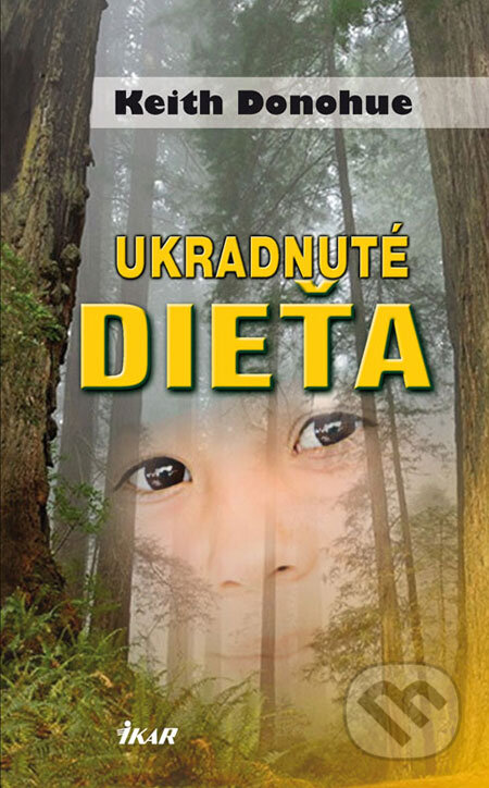 Kniha: Ukradnuté dieťa (Keith Donohue). Ikar, 2008 Kniha: Ukradnuté dieťa (Keith Donohue). Ikar, 2008