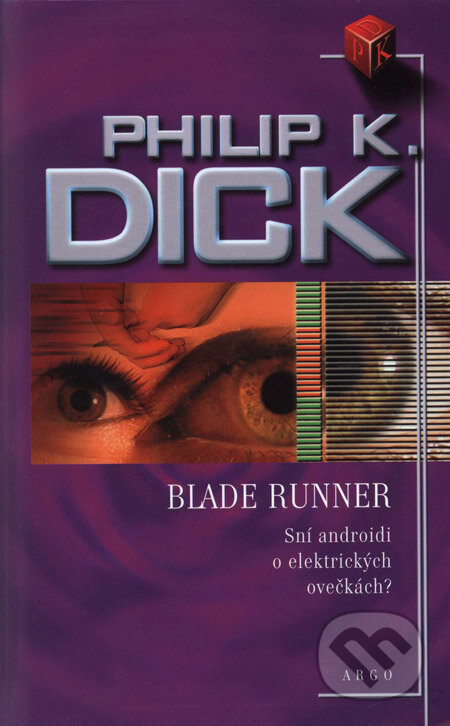Kniha: Blade Runner (Philip K. Dick). Argo, 2004 Kniha: Blade Runner (Philip K. Dick). Argo, 2004