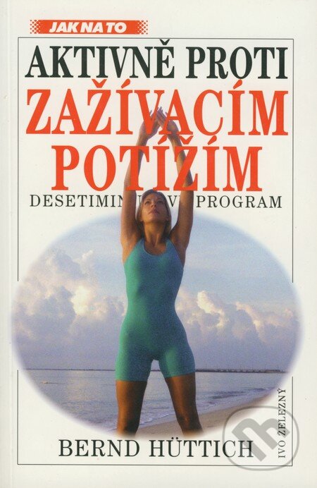 Kniha: Aktivně proti zažívacím potížím (Bernd Hüttich). Ivo Železný, 2000 Kniha: Aktivně proti zažívacím potížím (Bernd Hüttich). Ivo Železný, 2000