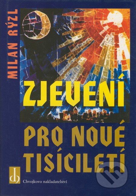 Kniha: Zjevení pro nové tisíciletí (Milan Rýzl). Chvojkovo nakladatelství, 2001 Kniha: Zjevení pro nové tisíciletí (Milan Rýzl). Chvojkovo nakladatelství, 2001