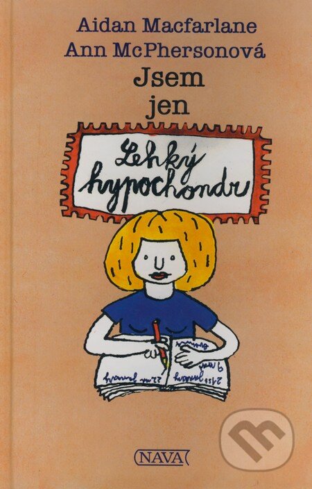 Kniha: Jsem jen lehký hypochondr (Aidan Macfarlane a Ann McPherson). Nava, 1998 Kniha: Jsem jen lehký hypochondr (Aidan Macfarlane a Ann McPherson). Nava, 1998
