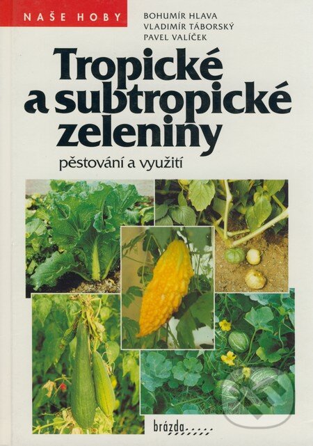 Kniha: Tropické a subtropické zeleniny (Bohumír Hlava, Pavel Valíček a Vladimír Táborský). Brázda, 1998 Kniha: Tropické a subtropické zeleniny (Bohumír Hlava, Pavel Valíček a Vladimír Táborský). Brázda, 1998