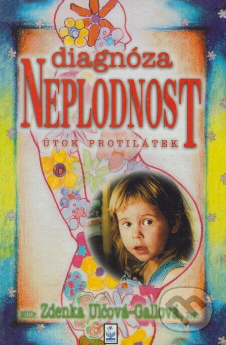 Kniha: Diagnóza - Neplodnost (Zdenka Ulčová-Gallová). Petrklíč, 1999 Kniha: Diagnóza - Neplodnost (Zdenka Ulčová-Gallová). Petrklíč, 1999