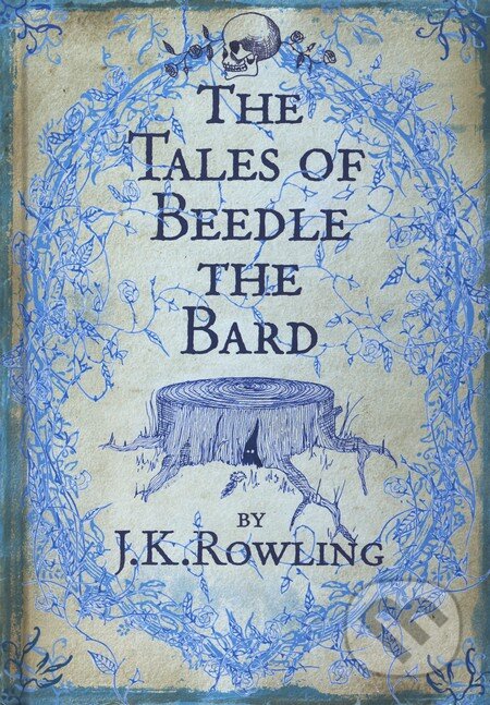 Kniha: The Tales of Beedle the Bard (J.K. Rowling). Bloomsbury, 2008 Kniha: The Tales of Beedle the Bard (J.K. Rowling). Bloomsbury, 2008