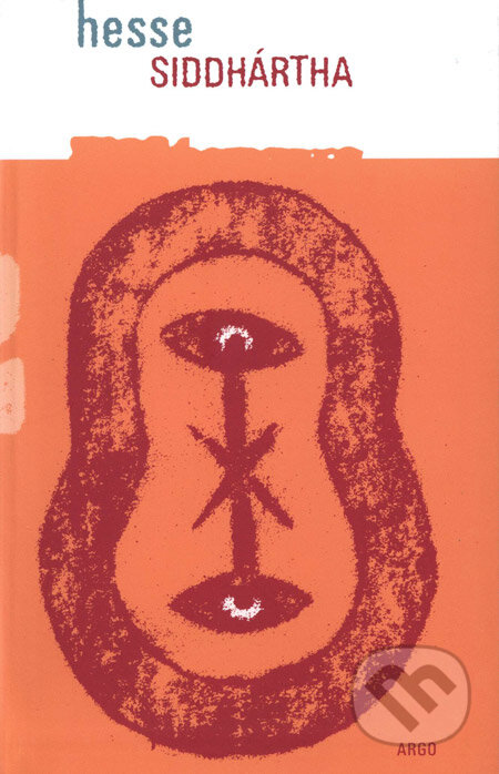 Kniha: Siddhártha (Hermann Hesse). Argo, 2003 Kniha: Siddhártha (Hermann Hesse). Argo, 2003