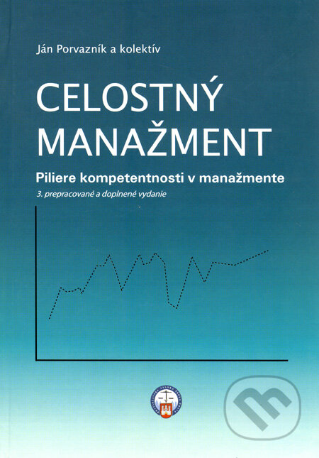 Kniha: Celostný manažment (Ján Porvazník a kolektiv). Poradca podnikateľa, 2007 Kniha: Celostný manažment (Ján Porvazník a kolektiv). Poradca podnikateľa, 2007
