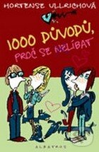 Kniha: 1000 důvodů, proč se (ne)líbat (Hortense Ullrichová). Albatros CZ, 2007 Kniha: 1000 důvodů, proč se (ne)líbat (Hortense Ullrichová). Albatros CZ, 2007