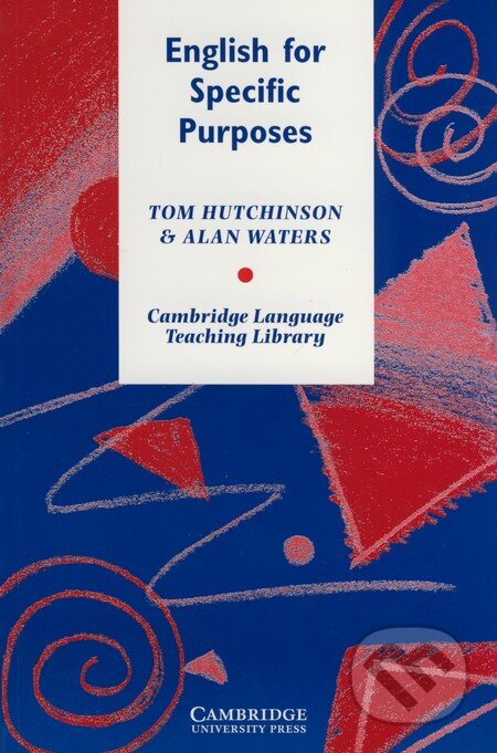 Kniha: English for Specific Purposes (Tom Hutchinson a Alan Waters). Cambridge University Press, 2006 Kniha: English for Specific Purposes (Tom Hutchinson a Alan Waters). Cambridge University Press, 2006