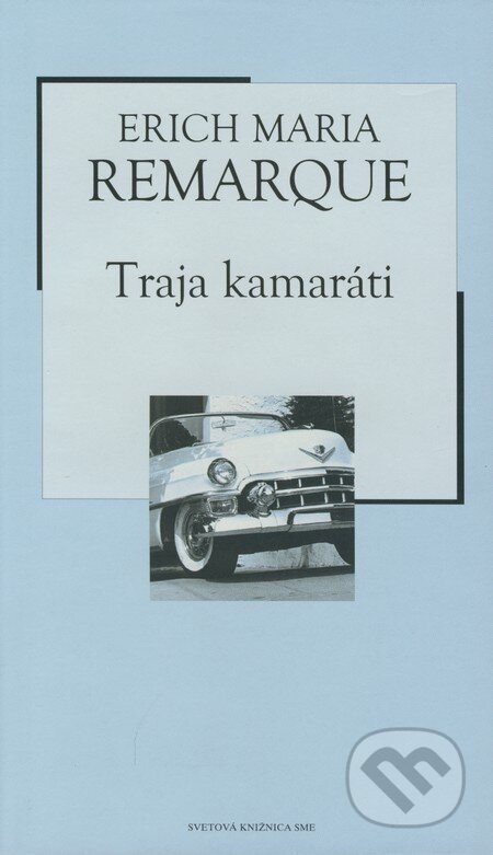 Kniha: Traja kamaráti (Erich Maria Remarque). Petit Press, 2005 Kniha: Traja kamaráti (Erich Maria Remarque). Petit Press, 2005