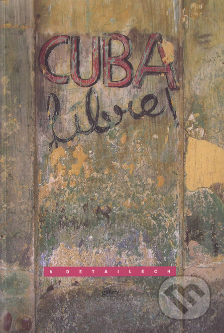 Kniha: Cuba v detailech (Michal Cihlář a Veronika Richterová). Gallery, 2005 Kniha: Cuba v detailech (Michal Cihlář a Veronika Richterová). Gallery, 2005