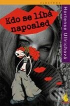 Kniha: Kdo se líbá naposled (Hortense Ullrichová). Albatros CZ, 2006 Kniha: Kdo se líbá naposled (Hortense Ullrichová). Albatros CZ, 2006