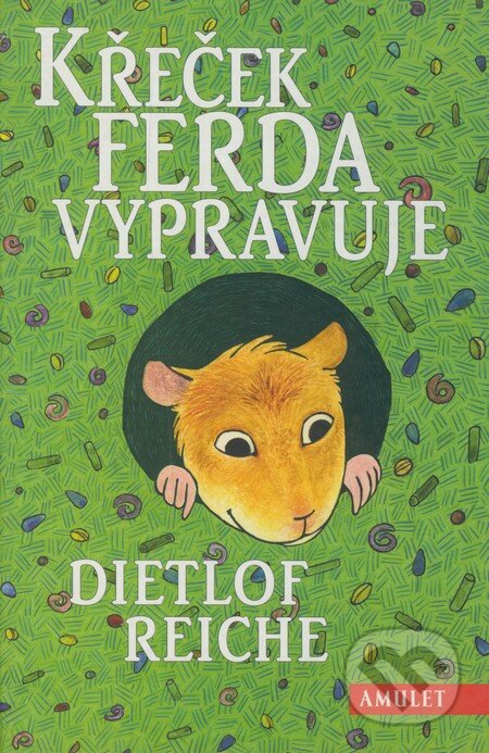 Kniha: Křeček Ferda vypravuje (Dietlof Reiche). Ateliér Amulet, 2001 Kniha: Křeček Ferda vypravuje (Dietlof Reiche). Ateliér Amulet, 2001