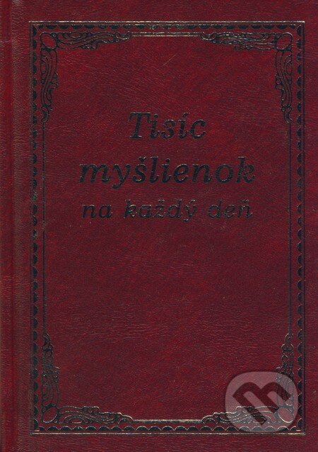 Kniha: Tisíc myšlienok na každý deň (Valér Vendrinský). Knižné centrum, 2008 Kniha: Tisíc myšlienok na každý deň (Valér Vendrinský). Knižné centrum, 2008