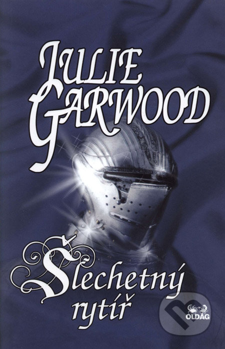 Kniha: Šlechetný rytíř (Julie Garwood). OLDAG, 1999 Kniha: Šlechetný rytíř (Julie Garwood). OLDAG, 1999