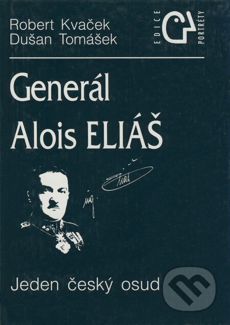 Kniha: Generál Alois Eliáš (Dušan Tomášek a Robert Kvaček). Epocha, 1996 Kniha: Generál Alois Eliáš (Dušan Tomášek a Robert Kvaček). Epocha, 1996