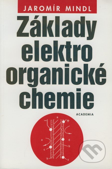 Kniha: Základy elektroorganické chemie (Jaromír Mindl). Academia, 2000 Kniha: Základy elektroorganické chemie (Jaromír Mindl). Academia, 2000