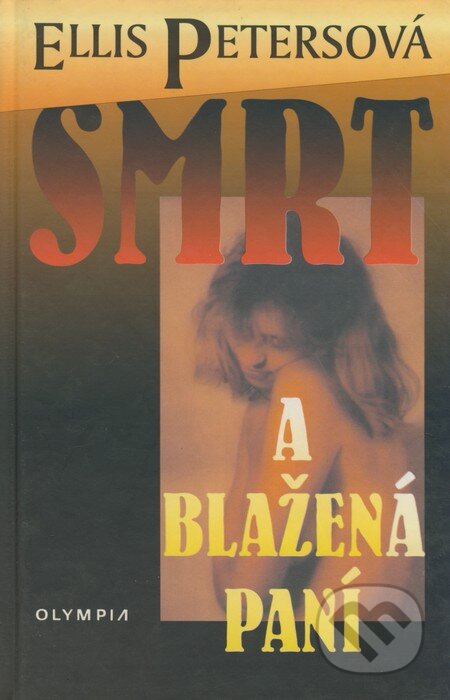 Kniha: Smrt a blažená paní (Ellis Petersová). Olympia, 1999 Kniha: Smrt a blažená paní (Ellis Petersová). Olympia, 1999