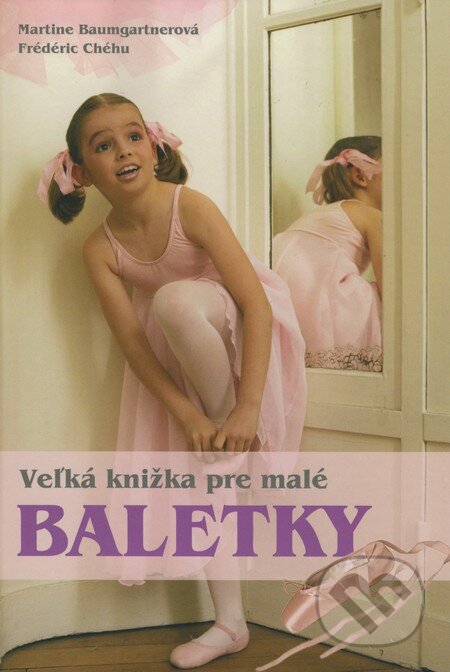 Kniha: Veľká knižka pre malé baletky (Frédéric Chéhu a Martine Baumgartnerová). Computer Press, 2008 Kniha: Veľká knižka pre malé baletky (Frédéric Chéhu a Martine Baumgartnerová). Computer Press, 2008