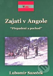 Kniha: Zajati v Angole (Lubomír Sazeček). Sazeček Kniha: Zajati v Angole (Lubomír Sazeček). Sazeček