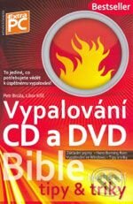 Kniha: Bible - Vypalování CD a DVD (Petr Broža a kolektív). Books4you, 2008 Kniha: Bible - Vypalování CD a DVD (Petr Broža a kolektív). Books4you, 2008