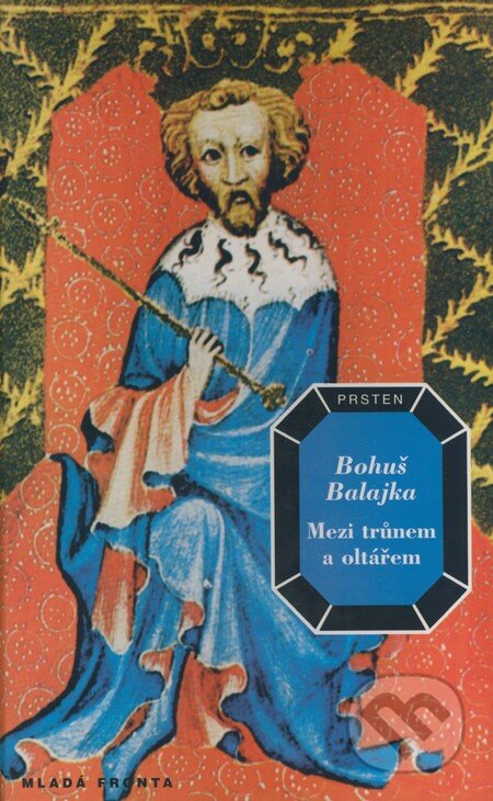 Kniha: Mezi trůnem a oltářem (Bohuš Balajka). Mladá fronta, 1998 Kniha: Mezi trůnem a oltářem (Bohuš Balajka). Mladá fronta, 1998